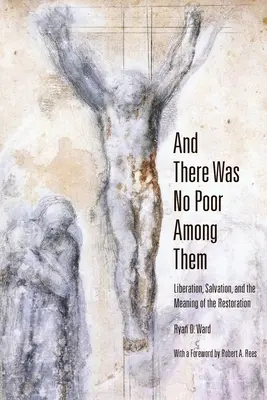 A nebol medzi nimi žiadny chudák: Oslobodenie, spása a zmysel obnovy - And There Was No Poor Among Them: Liberation, Salvation, and the Meaning of the Restoration