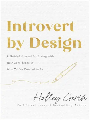 Introvert by Design: Introvertný denník podľa predstáv: Návod na život s novou dôverou v to, kým ste stvorení byť - Introvert by Design: A Guided Journal for Living with New Confidence in Who You're Created to Be