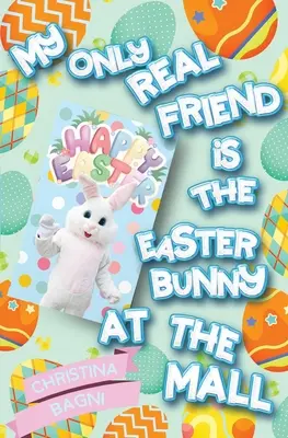 Môj jediný skutočný priateľ je veľkonočný zajačik v nákupnom centre - My Only Real Friend is the Easter Bunny at the Mall