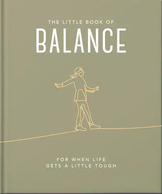 Malá kniha rovnováhy: Pre prípad, že život bude trochu ťažší - The Little Book of Balance: For When Life Gets a Little Tough