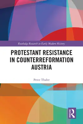 Protestantský odboj v protireformačnom Rakúsku - Protestant Resistance in Counterreformation Austria