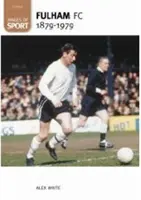 Futbalový klub Fulham 1879-1979: Obrazy športu - Fulham Football Club 1879-1979: Images of Sport