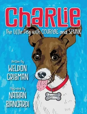 Charlie, malý pes s odvahou a duchaprítomnosťou - Charlie, the Little Dog with Courage and Spunk