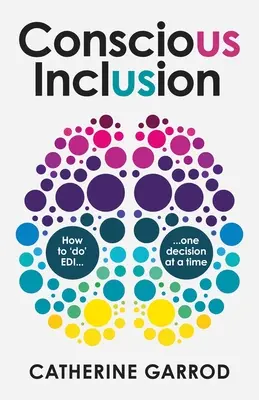 Vedomé začlenenie: Ako „robiť“ EDI, jedno rozhodnutie za druhým - Conscious Inclusion: How to 'do' EDI, one decision at a time
