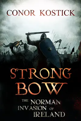 Strongbow: Invázia Normanov do Írska - Strongbow: The Norman Invasion of Ireland