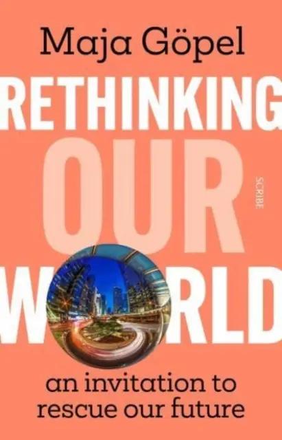 Prehodnotenie nášho sveta - výzva na záchranu našej budúcnosti - Rethinking Our World - an invitation to rescue our future