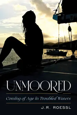 Unmoored (Odviazaný): Coming of Age in Troubled Waters - Unmoored: Coming of Age in Troubled Waters