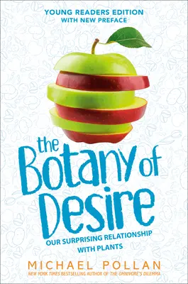 Botanika túžby vydanie pre mladých čitateľov: Náš prekvapivý vzťah k rastlinám - The Botany of Desire Young Readers Edition: Our Surprising Relationship with Plants