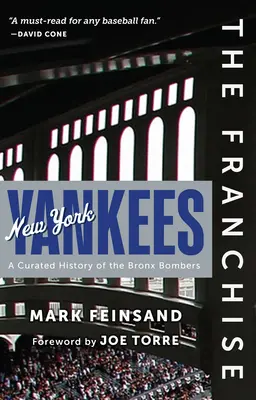 Franšíza: New York Yankees: Kuriózne dejiny klubu Bronx Bombers - The Franchise: New York Yankees: A Curated History of the Bronx Bombers