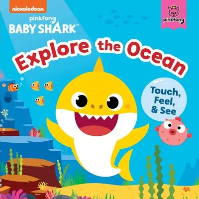 Baby Shark: Žraločí žralok: Preskúmajte oceán: Vychytávky: Dotkni sa, ohmataj si a pozri sa - Baby Shark: Explore the Ocean: Touch, Feel, and See