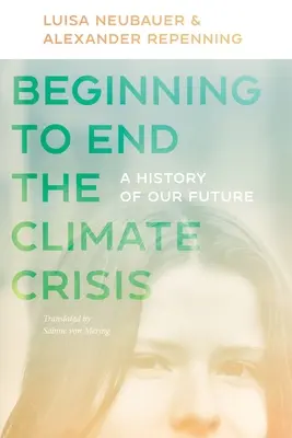 Začiatok ukončenia klimatickej krízy: A History of Our Future (Dejiny našej budúcnosti) - Beginning to End the Climate Crisis: A History of Our Future