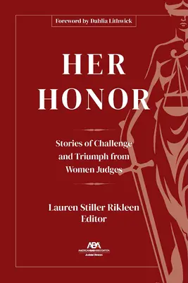 Jej česť: Príbehy o výzvach a víťazstvách sudkýň - Her Honor: Stories of Challenge and Triumph from Women Judges