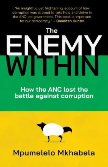 Vnútorný nepriateľ - Ako ANC prehral boj proti korupcii - Enemy Within - How the ANC Lost the Battle Against Corruption
