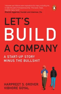 Vytvorme spoločnosť: Príbeh začínajúceho podniku bez kecov - Let's Build a Company: A Start-Up Story Minus the Bullshit