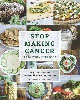 Stop výrobe rakoviny: Vegánska kniha receptov: Raw Vegan Recipe Book: A Raw Vegan Recipe Book: A Raw Vegan Recipe Book - Stop Making Cancer: A Raw Vegan Recipe Book