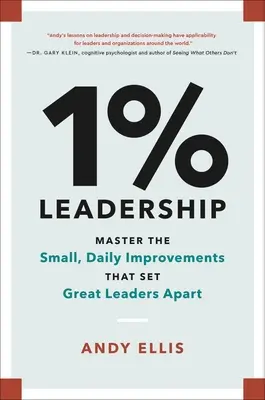1 % Vedenie: Vydanie knihy: Osvojte si malé, každodenné zlepšenia, ktoré odlišujú veľkých lídrov - 1% Leadership: Master the Small, Daily Improvements That Set Great Leaders Apart