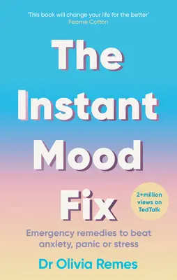 Okamžitá náprava nálady: Núdzové prostriedky na prekonanie úzkosti, paniky alebo stresu - The Instant Mood Fix: Emergency Remedies to Beat Anxiety, Panic or Stress