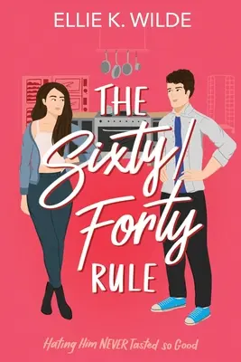 Pravidlo šesťdesiat/štyridsať: Nevrlý slniečkársky nepriateľ na milencov Romantika - The Sixty/Forty Rule: A Grumpy Sunshine Enemies to Lovers Romance