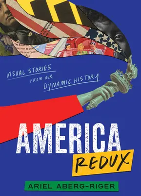 America Redux: Vizuálne príbehy z našej dynamickej histórie - America Redux: Visual Stories from Our Dynamic History