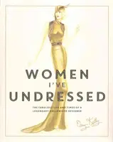 Ženy, ktoré som vyzliekol - Báječný život a doba legendárneho hollywoodskeho návrhára - Women I've Undressed - The Fabulous Life and Times of a Legendary Hollywood Designer