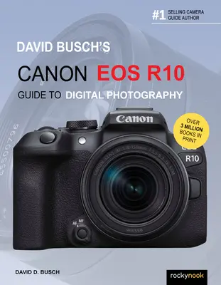 Sprievodca digitálnou fotografiou Canon EOS R10 od Davida Buscha - David Busch's Canon EOS R10 Guide to Digital Photography