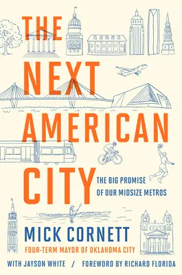 Ďalšie americké mesto: Veľký prísľub našich stredne veľkých metropol - The Next American City: The Big Promise of Our Midsize Metros
