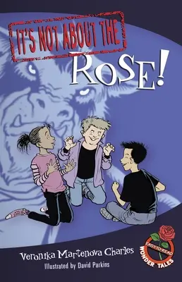 Nie je to o ruži! Nebude to len o ruži... Nebude to len o ruži... - It's Not about the Rose!: Easy-To-Read Wonder Tales