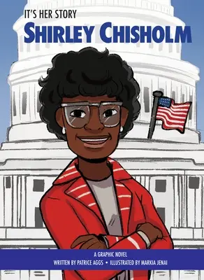 Je to jej príbeh Shirley Chisholm: A Graphic Novel - It's Her Story Shirley Chisholm: A Graphic Novel