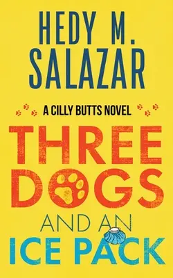 Tri psy a ľadový balíček: A Cilly Butts Novel - Three Dogs and an Ice Pack: A Cilly Butts Novel