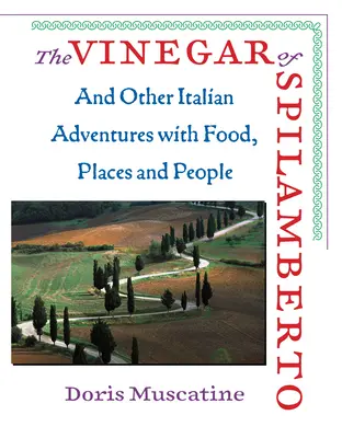 Ocot zo Spilamberta - A iné talianske dobrodružstvá s jedlom, miestami a ľuďmi - Vinegar Of Spilamberto - And Other Italian Adventures with Food, Places, and People
