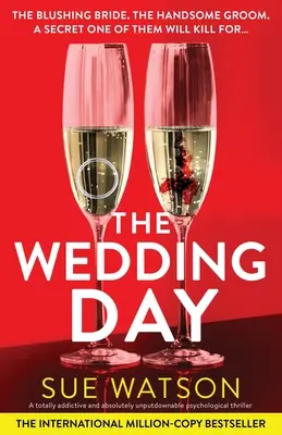 Svadobný deň: Absolútne strhujúci a absolútne neodškriepiteľný psychologický thriller - The Wedding Day: A totally addictive and absolutely unputdownable psychological thriller