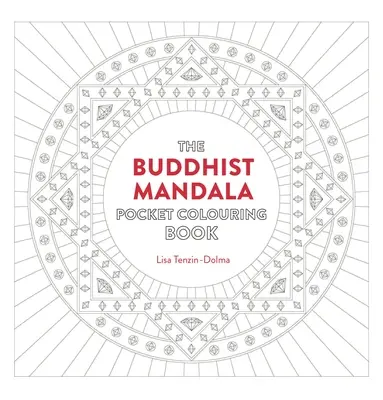 Budhistická vrecková maľovanka mandál: 26 inšpiratívnych vzorov na vedomú meditáciu a vyfarbovanie - Buddhist Mandala Pocket Coloring Book: 26 Inspiring Designs for Mindful Meditation and Coloring