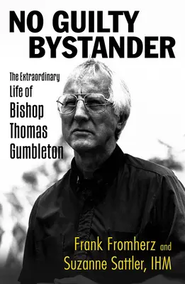 Žiadny vinník: Mimoriadny život biskupa Thomasa Gumbletona - No Guilty Bystander: The Extraordinary Life of Bishop Thomas Gumbleton