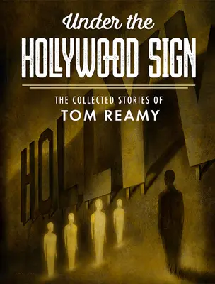 Pod hollywoodskym nápisom: Zozbierané príbehy Toma Reamyho - Under the Hollywood Sign: The Collected Stories of Tom Reamy