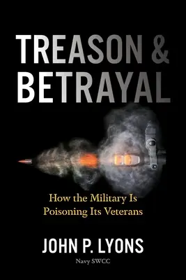 Zrada a podraz: Ako armáda otravuje svojich veteránov - Treason and Betrayal: How the Military Is Poisoning Its Veterans