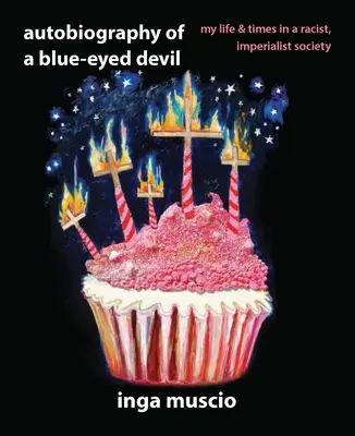 Autobiografia modrookého diabla: Moja kniha: Môj život a časy v rasistickej, imperialistickej spoločnosti - Autobiography of a Blue-Eyed Devil: My Life and Times in a Racist, Imperialist Society