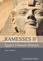 Ramses II., najvyšší egyptský faraón - Ramesses II, Egypt's Ultimate Pharaoh