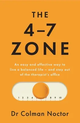 Zóna 4-7: Zóna 4: Jednoduchý a účinný spôsob, ako žiť vyrovnaný život - a vyhnúť sa terapeutovi - The 4-7 Zone: An Easy and Effective Way to Live a Balanced Life - And Stay Out of the Therapist's Office