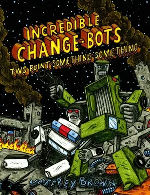 Neuveriteľná zmena-roboty Dva body niečo niečo - Incredible Change-Bots Two Point Something Something