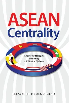 Centrálnosť združenia ASEAN: Autoetnografické svedectvo filipínskeho diplomata - ASEAN Centrality: An Autoethnographic Account by a Philippine Diplomat