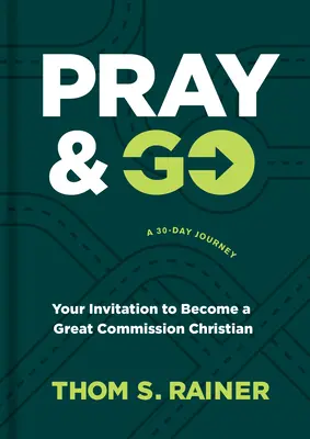 Modli sa a choď: Pozvánka stať sa kresťanom veľkého poslania - Pray & Go: Your Invitation to Become a Great Commission Christian