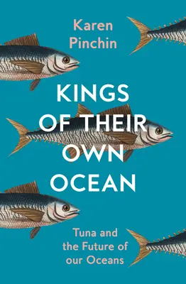 Králi vlastného oceánu - Tuniak a budúcnosť našich oceánov - Kings of Their Own Ocean - Tuna and the Future of Our Oceans