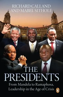 Prezidenti: Od Mandelu po Ramaphosu, vodcovstvo v čase krízy - The Presidents: From Mandela to Ramaphosa, Leadership in the Age of Crisis