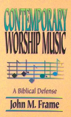 Súčasná bohoslužobná hudba: Biblická obrana - Contemporary Worship Music: A Biblical Defense