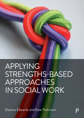 Uplatňovanie prístupov založených na silných stránkach v sociálnej práci - Applying Strengths-Based Approaches in Social Work