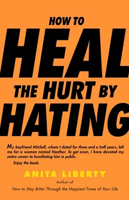 Ako liečiť zranenia nenávisťou - How to Heal the Hurt by Hating