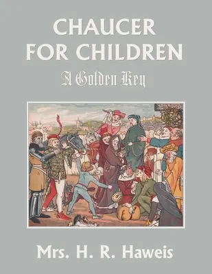 Chaucer pre deti: Zlatý kľúč (Včerajšia klasika) - Chaucer for Children: A Golden Key (Yesterday's Classics)