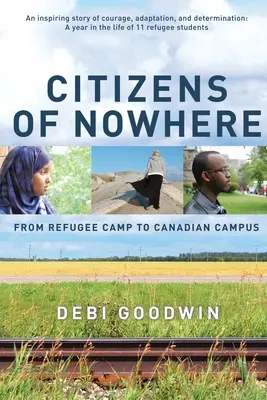 Občania odnikiaľ: Od utečeneckého tábora po kanadský kampus - Citizens of Nowhere: From Refugee Camp to Canadian Campus