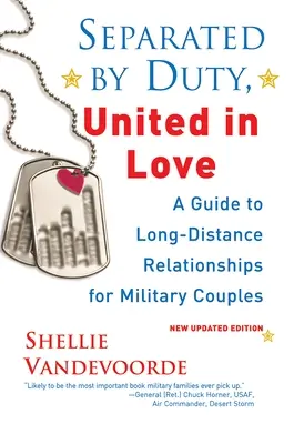 Oddelení povinnosťou, spojení láskou: Vzťahy na diaľku pre vojenské páry - Separated by Duty, United in Love: Guide to Long-Distance Relationships for Military Couples