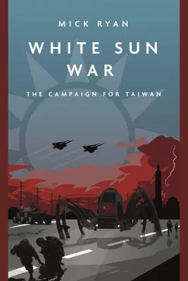Vojna bieleho slnka: Kampaň za Taiwan - White Sun War: The Campaign for Taiwan